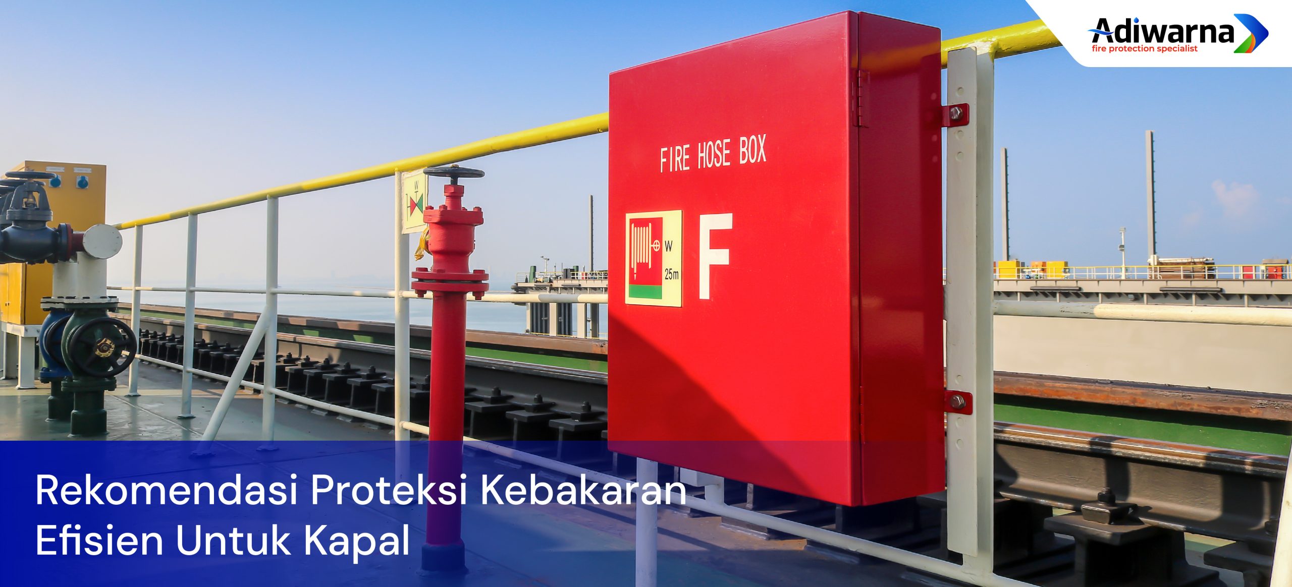 Proteksi Kebakaran Kapal Laut yang Direkomendasikan